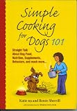 Simple Cooking for Dogs 101