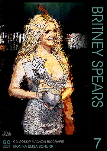 KURZBIOGRAFIE #7 - BRITNEY SPEARS: BLACKOUT IM ZIRKUS (German Edition)
