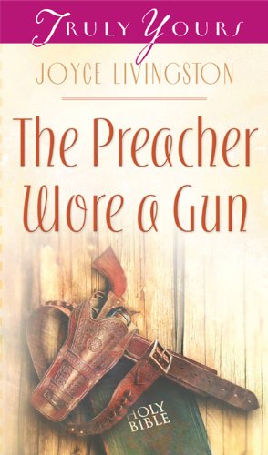 The Preacher Wore A Gun (Truly Yours Digital Editions Book 814)