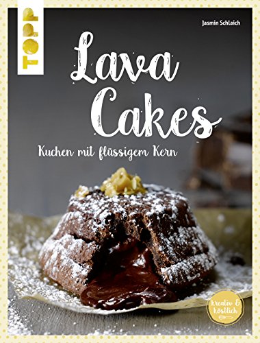 Lava Cakes: Kuchen mit flüssigem Kern (kreativ.kompakt.) (German Edition)