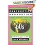 DESTRUCTIVE GENERATION: Second Thoughts About the '60s