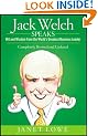 Jack Welch Speaks: Wit and Wisdom from the World's Greatest Business Leader