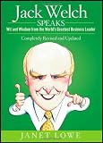 Jack Welch Speaks: Wit and Wisdom from the World's Greatest Business Leader