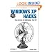 Windows XP Hacks: Tips & Tools for Customizing and Optimizing Your OS