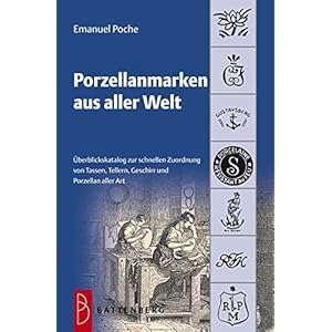 Porzellanmarken aus aller Welt: Übersichtskatalog zur schnellen Zuordnung von Tassen, Tellern, Gesc