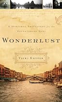 Wonderlust: A Spiritual Travelogue for the Adventurous Soul
