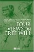 Four Views on Free Will (Great Debates in Philosophy)