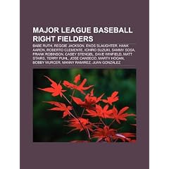 Major League Baseball Right Fielders: Babe Ruth, Reggie Jackson, Enos Slaughter, Hank Aaron, Roberto Clemente, Ichiro Suzuki, Sammy Sosa