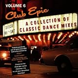 Club Epic, Volume 6: A collection of classic dance mixes