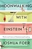 Moonwalking with Einstein: The Art and Science of Remembering Everything