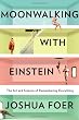 Moonwalking with Einstein: The Art and Science of Remembering Everything