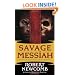 Savage Messiah: Volume I of the Destines of Blood and Stone