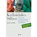 Kolloidales Silber: Das grosse Gesundheitsbuch f�r Mensch, Tier und Pflanze