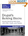 Drupal's Building Blocks: Quickly Building Websites with CCK, Views and Panels (Developer's Library)