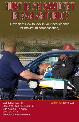 Hurt In An Accident In San Antonio?: (Revealed: How to lock in your best chance  for maximum compensation)