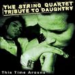 Daughtry, This Time Around: the String Quartet Tribute to