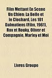 Film Mettant En SC Ne Un Chien: La Belle Et Le Clochard, Les 101 Dalmatiens (Film, 1961), Rox Et Rouky, Oliver Et Compagnie, Marley Et Moi