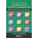 concise guide to workplace safety and health what you need to know when you need it