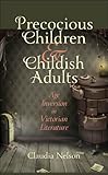 Precocious children and childish adults : age inversion in Victorian literature