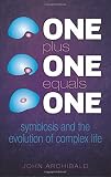 One plus one equals one : symbiosis and the evolution of complex life