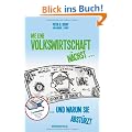 Wie eine Volkswirtschaft w�chst ...: ... und warum sie abst�rzt