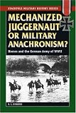Mechanized Juggernaut Or Military Anachronism Horses And The German Army Of World War II Stackpole Military History Series