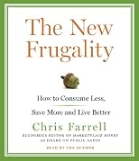 The new frugality : how to consume less, save more, and live better