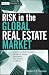 Risk in the Global Real Estate Market: International Risk Regulation, Mechanism Design, Foreclosures, Title Systems, and REITs (Wiley Finance)