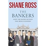The Bankers: How the Banks Brought Ireland to Its Knees