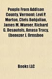 Produkt-Bild: People from Addison County, Vermont: Levi P. Morton, Chris Bohjalian, James M. Warner, Richard G. Desautels, Amasa Tracy, Ebenezer J. Ormsbee