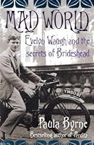 Mad World: Evelyn Waugh and the Secrets of Brideshead