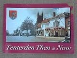 Tenterden then & now