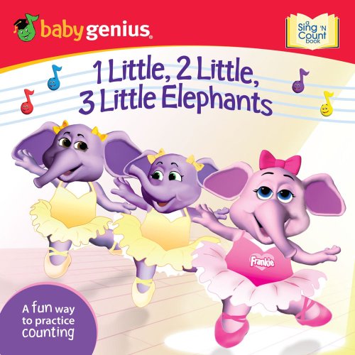 1 Little, 2 Little, 3 Little Elephants: A Sing 'n Move Book (Baby Genius: Sing' N Count Book)