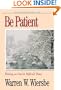 Be Patient (Job): Waiting on God in Difficult Times (The BE Series Commentary)