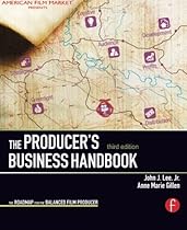 The Producer's Business Handbook: The Roadmap for the Balanced Film Producer (American Film Market Presents)