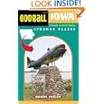 Oddball Iowa: A Guide to Some Really Strange Places (Oddball series) by Jerome Pohlen