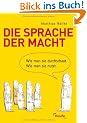 Die Sprache der Macht: Wie man sie durchschaut. Wie man sie nutzt