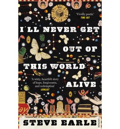 [ I'LL NEVER GET OUT OF THIS WORLD ALIVE ] By Earle, Steve ( Author) 2012 [ Paperback ]