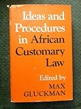 Ideas and procedures in African customary law : studies presented and discussed at the Eighth International African Seminar at the Haile Sellassie I University, Addis Ababa, January 1966
