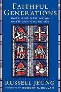 Faithful Generations: Race and New Asian American Churches