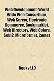 Web Development: World Wide Web Consortium, Web Server, Electronic Commerce, Bookmarklet, Web Directory, Web Colors, Sobi2, Microformat, Comet