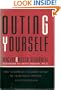 Outing Yourself: How to Come Out As Lesbian or Gay to Your Family, Friends, and Coworkers