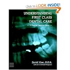 Understanding First Class Dental Care: A Human Interest Story by David Vine D.D.S.