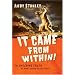 It Came from Within!: The Shocking Truth of What Lurks in the Heart