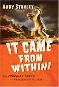It Came from Within!: The Shocking Truth of What Lurks in the Heart