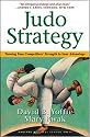 Judo Strategy: Turning Your Competitors' Strength to Your Advantage