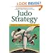 Judo Strategy: Turning Your Competitors' Strength to Your Advantage