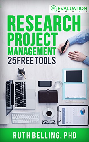 Research Project Management: 25 Free Tools (Evaluation Works' Research Guides Book 1)