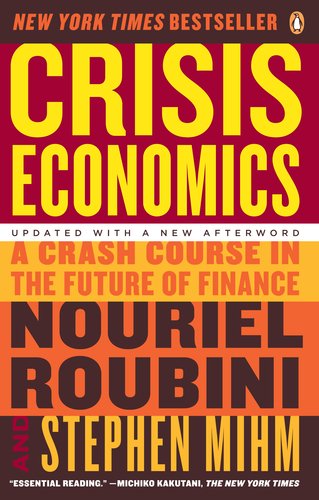 Crisis Economics: A Crash Course in the Future of Finance