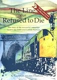 The line that refused to die : the story of the successful campaign to save the Settle and Carlisle Railway